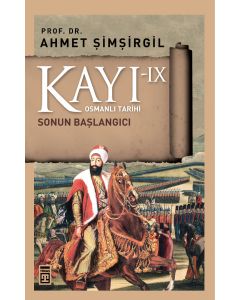 Kayı 9 - Osmanlı Tarihi - Sonun Başlangıcı