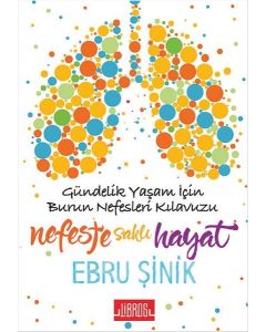 Nefeste Saklı Hayat - Gündelik Yaşam İçin Burun Nefesleri Kılavuzu