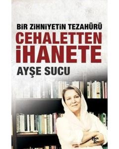Cehaletten İhanete - Bir Zihniyetin Tezahürü 