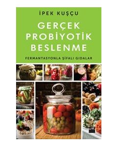 Gerçek Probiyotik Beslenme - Fermantasyonla Şifalı Gıdalar