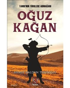 Oğuz Kağan - Tanrının Türklere Armağanı
