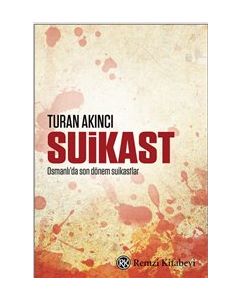 Suikast - Osmanlı’da Son Dönem Suikastlar