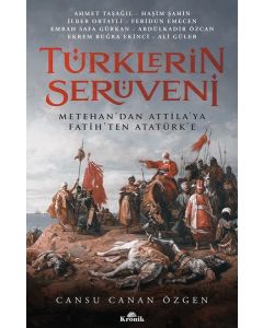 Türklerin Serüveni - Metehan'dan Attila'ya, Fatih'ten Atatürk'e 