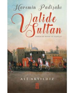 Haremin Padişahı Valide Sultan
