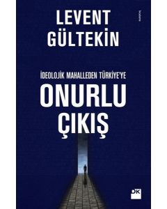 Onurlu Çıkış - İdeolojik Mahalleden Türkiye'ye