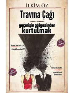 Travma Çağı - Geçmişin Gölgesinden Kurtulmak