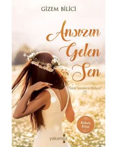 Ansızın Gelen Sen - Güzel Sevenlerin Hikayesi 1