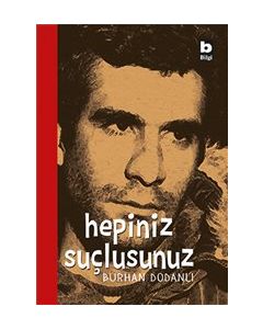 Hepiniz Suçlusunuz