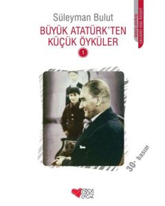 Büyük Atatürk'ten Küçük Öyküler 1
