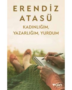 Kadınlığım, Yazarlığım, Yurdum
