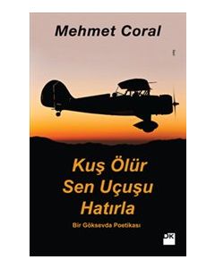 Kuş Ölür Sen Uçuşu Hatırla