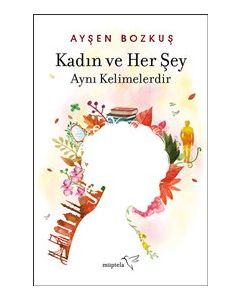 Kadın ve Her Şey Aynı Kelimelerdir