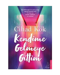 Kendime Gelmeye Gittim
