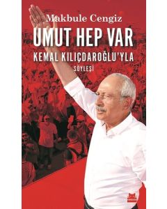 Umut Hep Var - Kemal Kılıçdaroğlu'yla Söyleşi