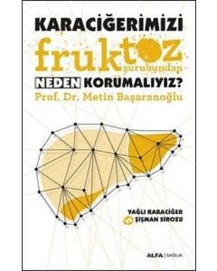 Karaciğerimizi Fruktoz Şurubundan Neden Korumalıyız?