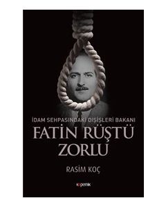 Fatin Rüştü Zorlu - İdam Sehpasındaki Dışişleri Bakanı
