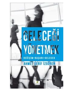 Geleceği Yönetmek - Değişim Başarı Gelecek
