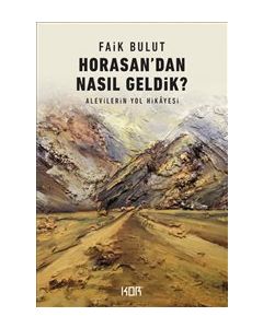 Horasandan Nasıl Geldik - Alevilerin Yol Hikâyesi