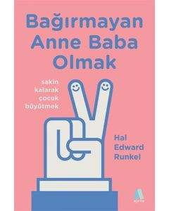 Bağırmayan Anne Baba Olmak