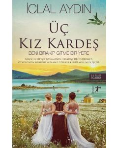 Üç Kız Kardeş - Beni Bırakıp Gitme Bir Yere