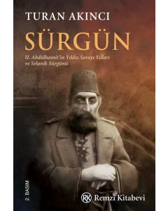 Sürgün - II. Abdülhamit’in Yıldız Sarayı Yılları ve Selanik Sürgünü