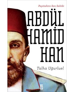 Abdülhamid Han - Payitahtın Son Sahibi