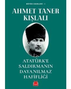 Atatürk’e Saldırmanın Dayanılmaz Hafifliği