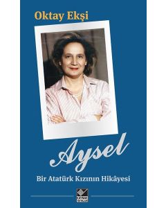 Aysel - Bir Atatürk Kızının Hikayesi