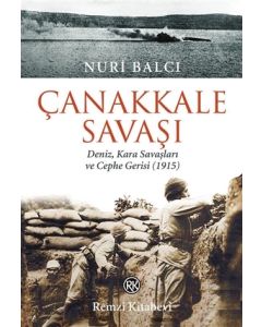 Çanakkale Savaşı - Deniz, Kara Savaşları ve Cephe Gerisi (1915)