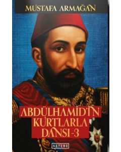 Abdülhamid'in Kurtlarla Dansı - 3 