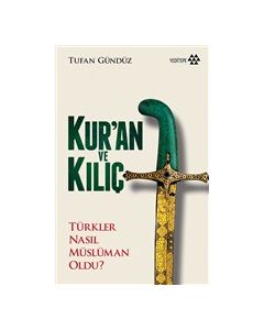 Kuran ve Kılıç - Türkler Nasıl Müslüman Oldu?