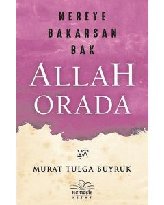 Nereye Bakarsan Bak Allah Orada