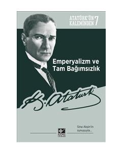 Emperyalizm ve Tam Bağımsızlık - Atatürk'ün Kaleminden