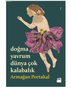 Doğma Yavrum Dünya Çok Kalabalık