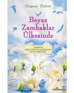 Beyaz Zambaklar Ülkesinde - Atatürk'ün Tavsiye Ettiği Kitap!