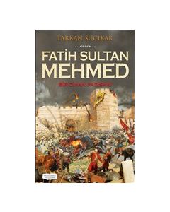 Fatih Sultan Mehmed - Bir Cihan Padişahı