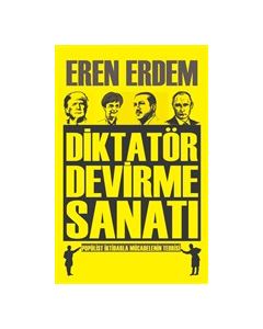 Diktatör Devirme Sanatı - Popülist İktidarla Mücadelenin Teorisi 