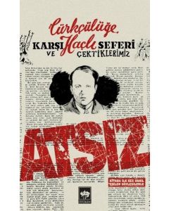 Türkçülüğe Karşı Haçlı Seferi ve Çektiklerimiz