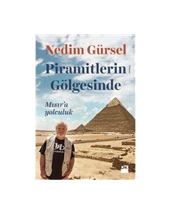 Piramitlerin Gölgesinde - Mısır’a Yolculuk 