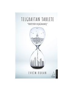Telgraftan Tablete - Türkiye'nin 5 Kuşağına Bakış 
