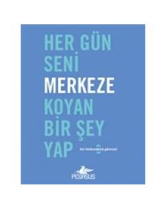 Her Gün Seni Merkeze Koyan Bir Şey Yap - Bir Farkındalık Güncesi 