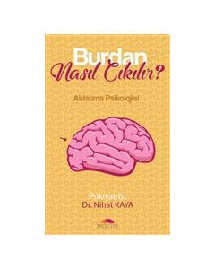 Burdan Nasıl Çıkılır? - Aldatma Psikolojisi