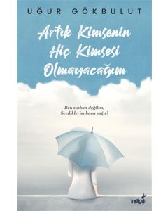 Artık Kimsenin Hiç Kimsesi Olmayacağım