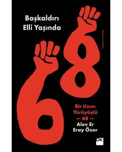 Başkaldırı Elli Yaşında - Bir Uzun Yürüyüştü 68