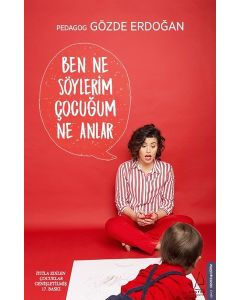 Ben Ne Söylerim Çocuğum Ne Anlar