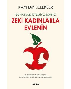 Bunamak İstemiyorsanız Zeki Kadınlarla Evlenin