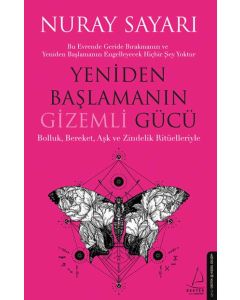 Yeniden Başlamanın Gizemli Gücü - Bolluk, Bereket, Aşk ve Zindelik Ritüelleriyle 