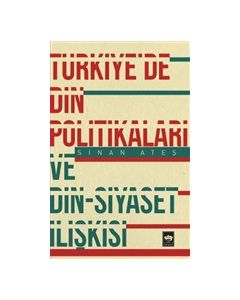 Türkiye'de Din Politikaları ve Din - Siyaset İlişkisi