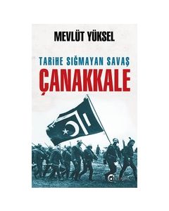 Tarihe Sığmayan Savaş Çanakkale