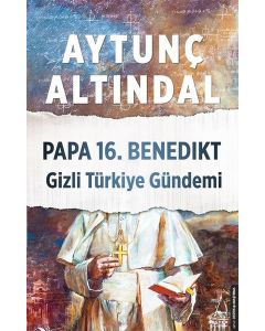 Papa 16.Benedikt Gizli Türkiye Gündemi